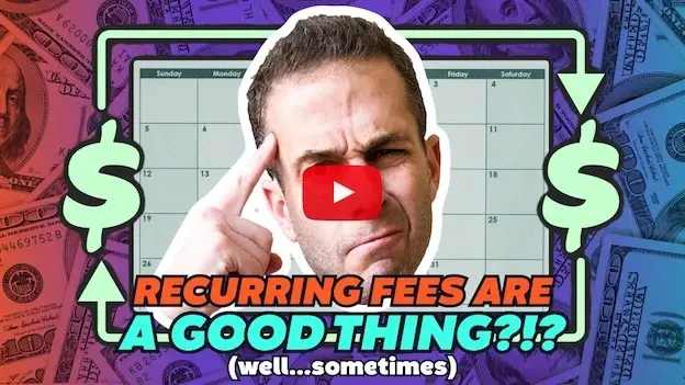 Recurring fees are a good thing?!?